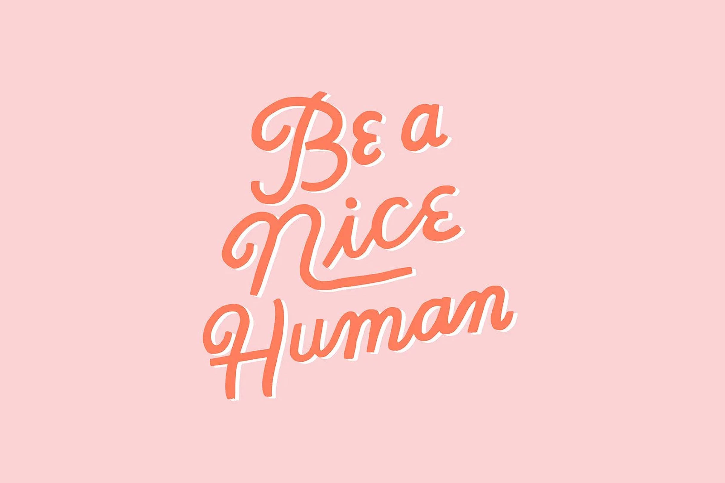 Be A Nice Human 감성 문구 배경화면