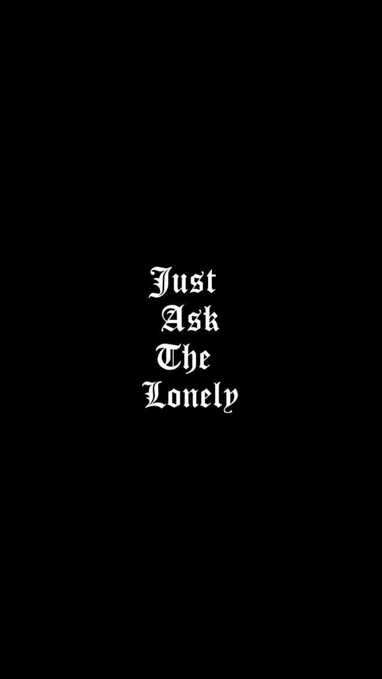 Just Ask The Lonely 감성 아이폰 배경화면