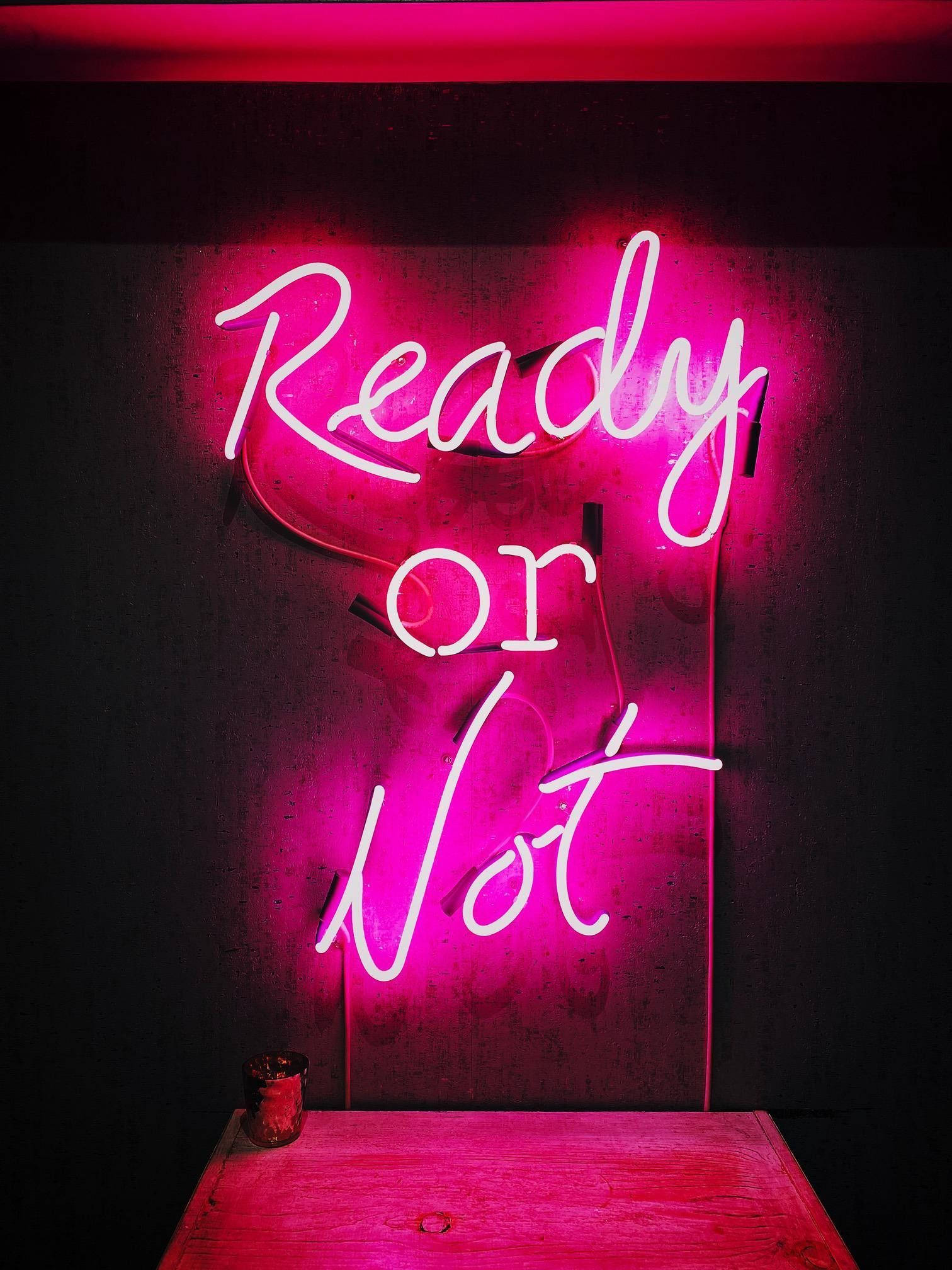 Ready Or Not 네온 핑크 사인 배경화면