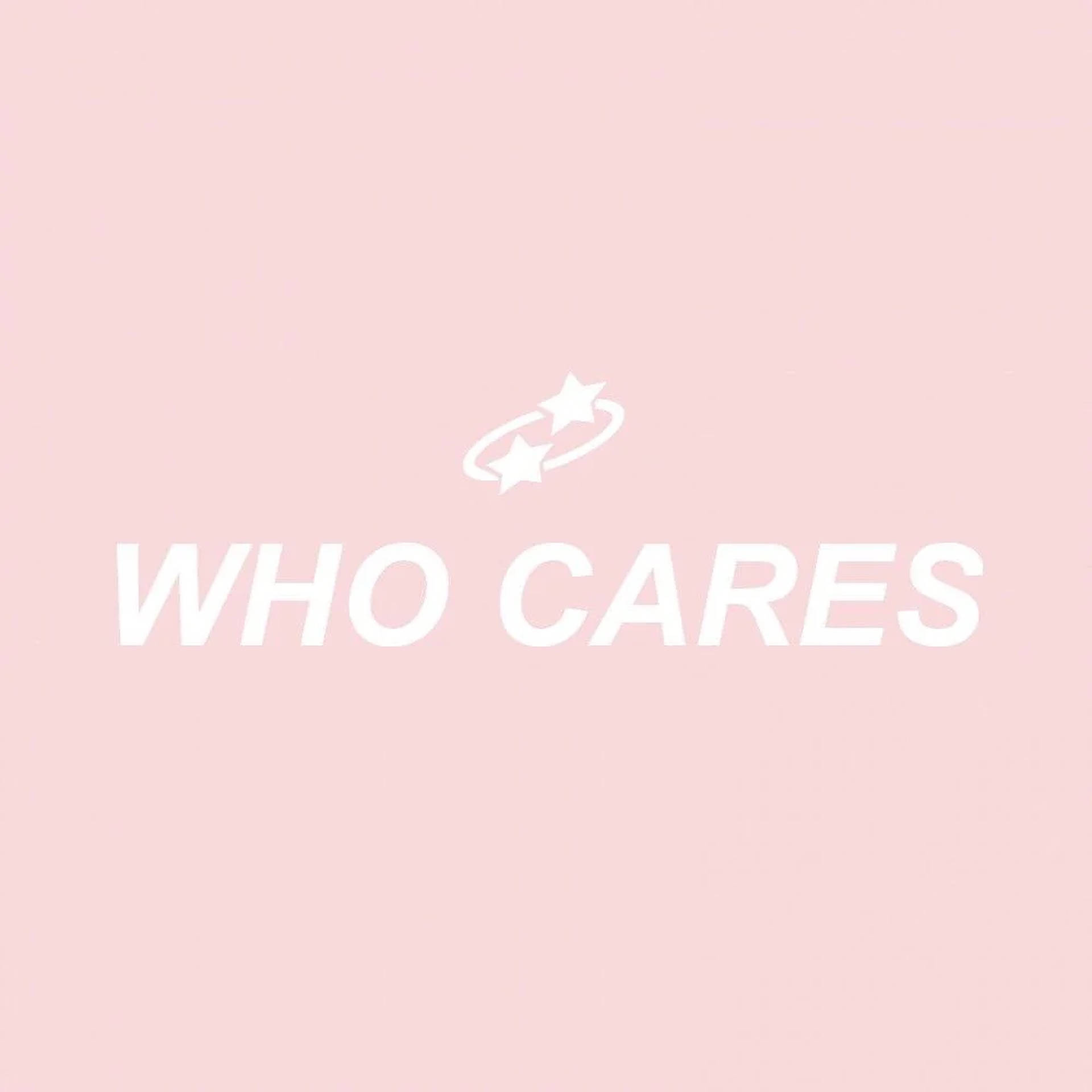 Who cares 미적 문구 배경화면
