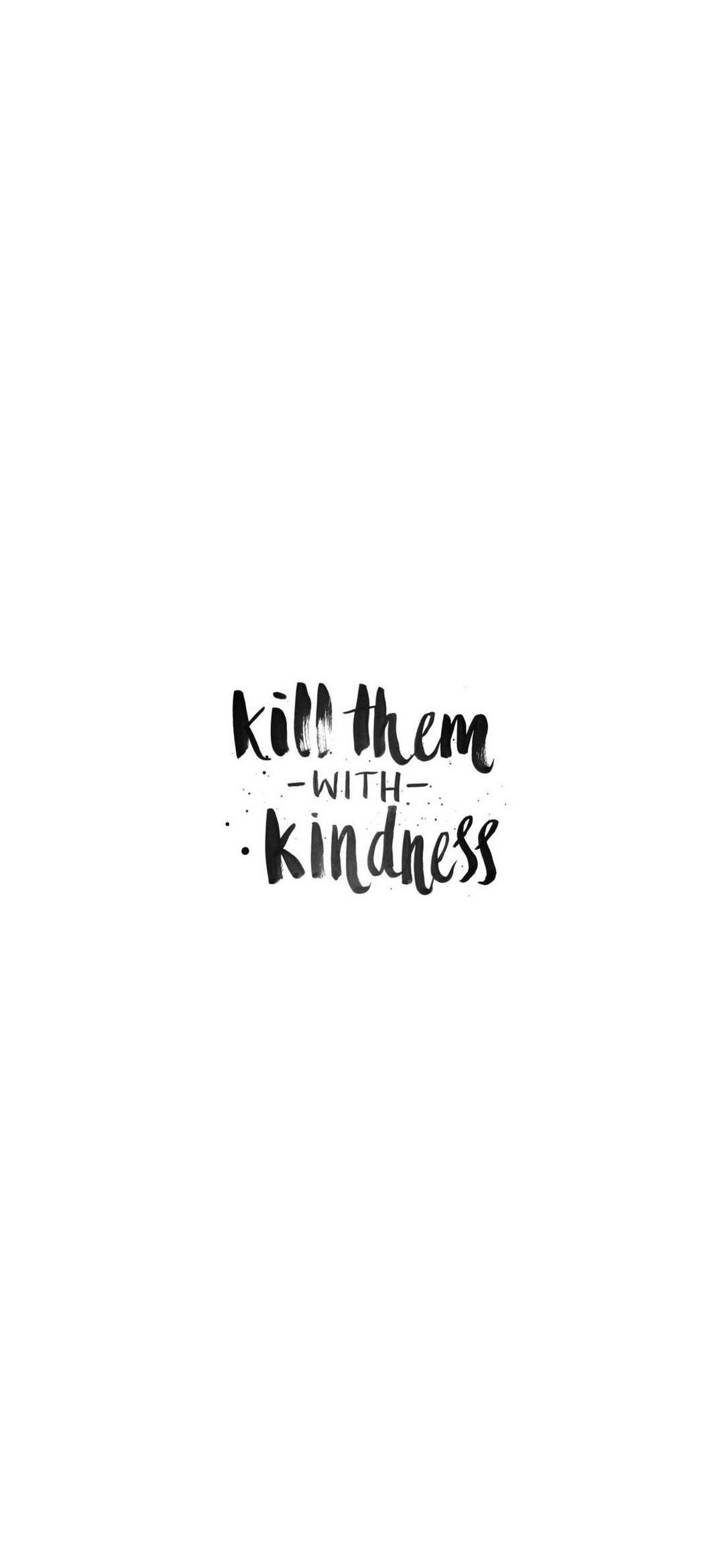 화이트 Kill Them With Kindness 아이폰 배경화면