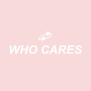 Who cares 미적 문구 배경화면